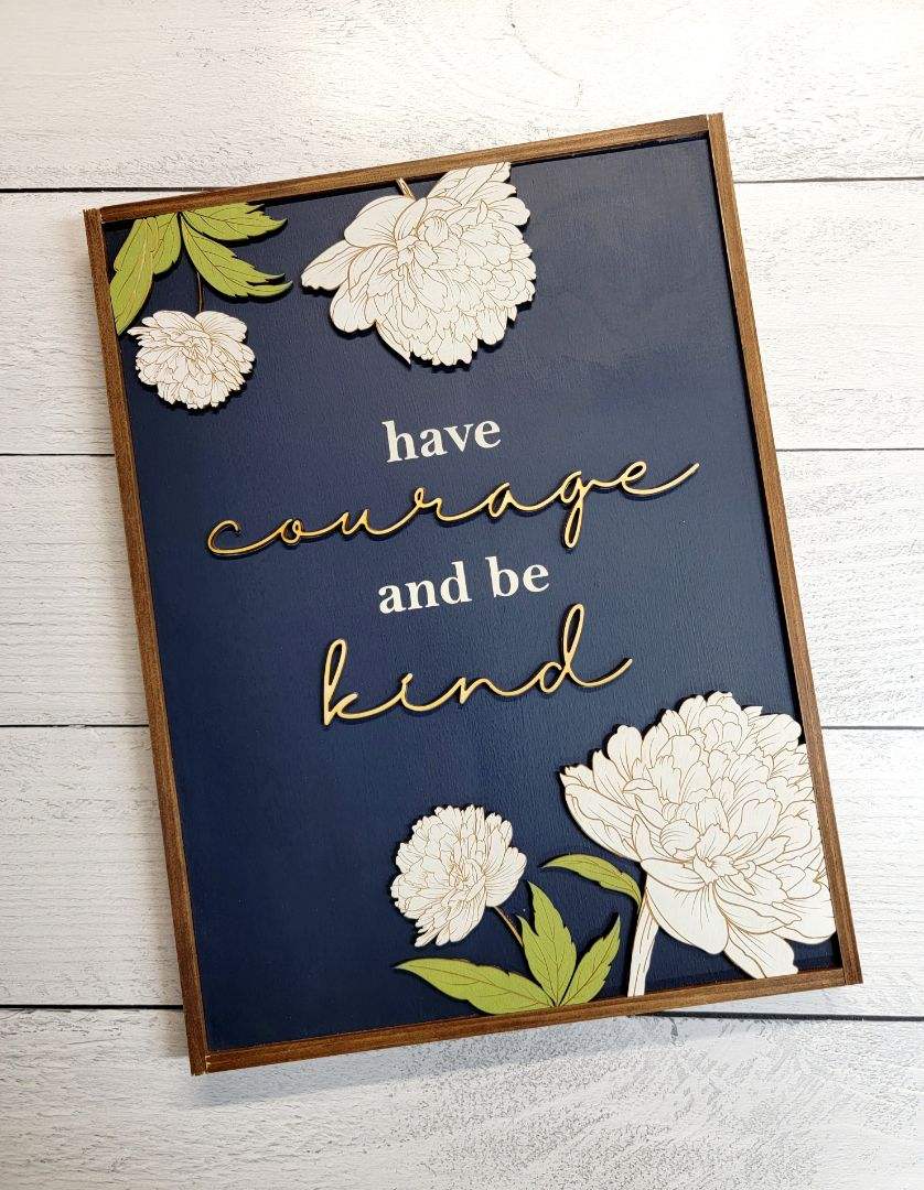 Have Courage and Be Kind Sign